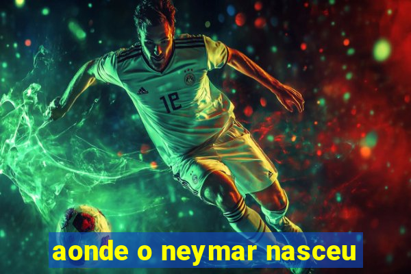 aonde o neymar nasceu